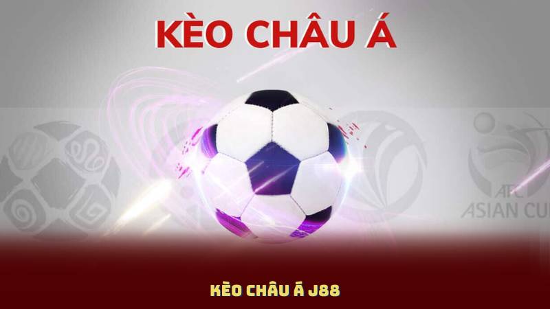 Kèo Châu Á J88 – Hướng Dẫn Đọc Kèo Trong Trận Đơn Giản
